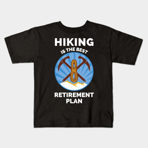 Hiking The Best Retirement Plan - If It Involves Hiking And Dogs Count Me - Hiking Lover Funny Kids T-Shirt by Famgift